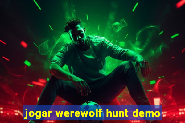 jogar werewolf hunt demo